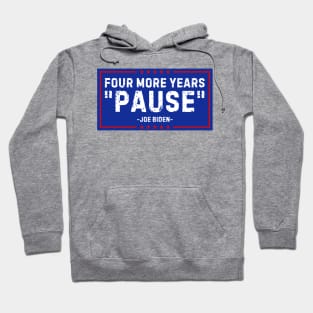 Four More Years Pause Joe Biden Hoodie